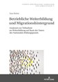 Betriebliche Weiterbildung und Migrationshintergrund