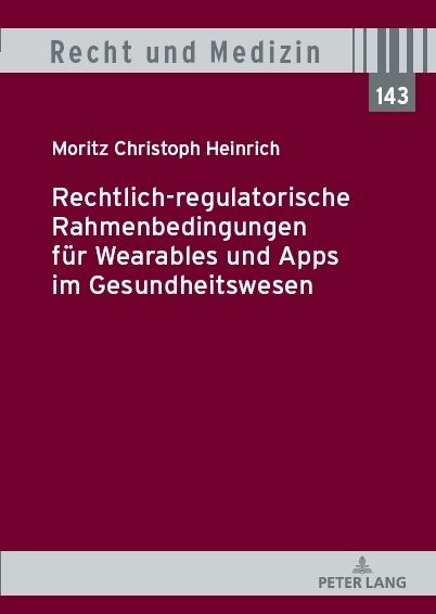 Rechtlich-regulatorische Rahmenbedingungen für Wearables und Apps im Gesundheitswesen