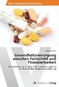 Gesundheitsversorgung zwischen Fortschritt und Finanzierbarkeit