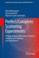 Perfect/Complete Scattering Experiments