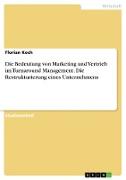 Die Bedeutung von Marketing und Vertrieb im Turnaround Management. Die Restrukturierung eines Unternehmens