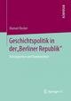 Geschichtspolitik in der 'Berliner Republik'