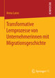 Transformative Lernprozesse von Unternehmerinnen mit Migrationsgeschichte