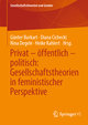 Privat ¿ öffentlich ¿ politisch: Gesellschaftstheorien in feministischer Perspektive