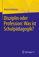 Disziplin oder Profession: Was ist Schulpädagogik?