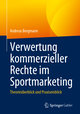 Verwertung kommerzieller Rechte im Sportmarketing