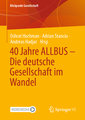 40 Jahre ALLBUS - Die deutsche Gesellschaft im Wandel