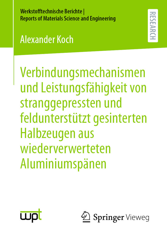 Verbindungsmechanismen und Leistungsfähigkeit von stranggepressten und feldunterstützt gesinterten Halbzeugen aus wiederverwerteten Aluminiumspänen