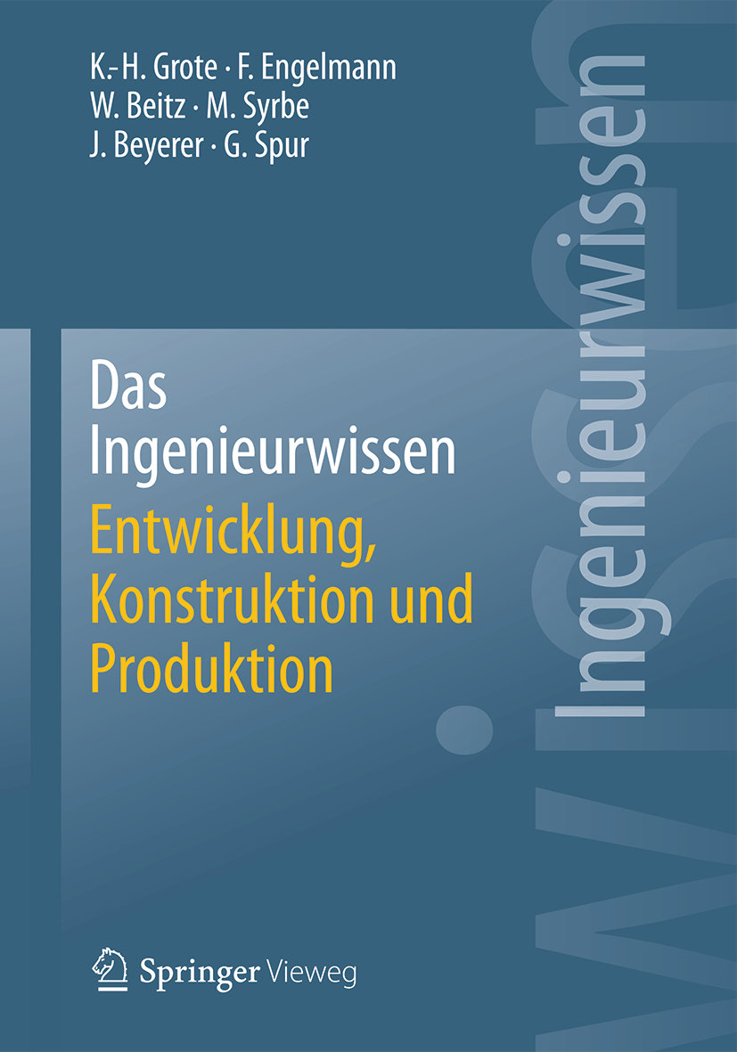 Das Ingenieurwissen: Entwicklung, Konstruktion und Produktion