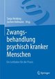 Zwangsbehandlung psychisch kranker Menschen