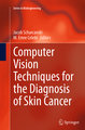 Computer Vision Techniques for the Diagnosis of Skin Cancer