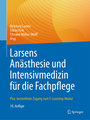 Larsens Anästhesie und Intensivmedizin für die Fachpflege