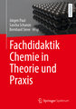 Fachdidaktik Chemie in Theorie und Praxis