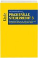 Praxisfälle Steuerrecht 3