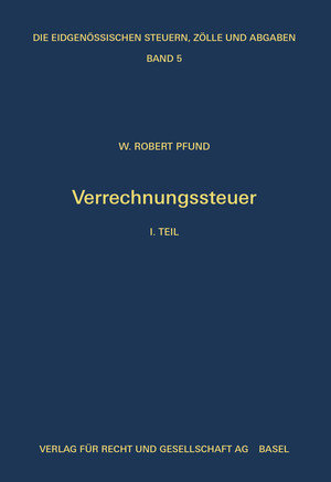 Die eidgenössische Verrechnungssteuer 01. Einleitung und Erläuterungen zu Art. 1 bis 20 des Gesetzes