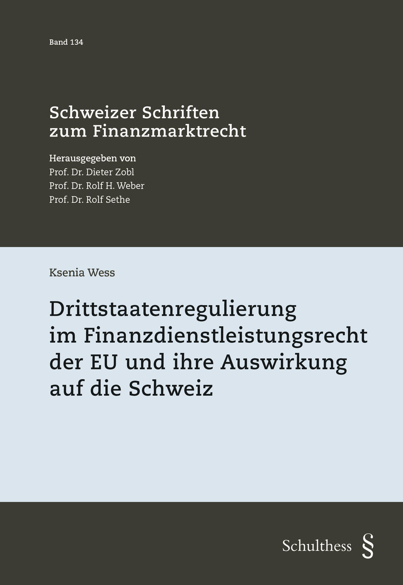 Drittstaatenregulierung im Finanzdienstleistungsrecht der EU und ihre Auswirkung auf die Schweiz