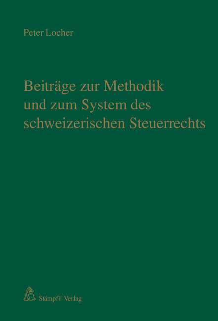 Beiträge zur Methodik und zum System des schweizerischen Steuerrechts