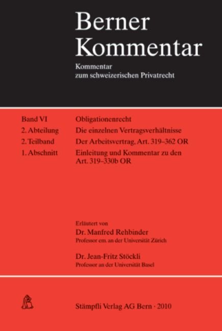 Der Arbeitsvertrag. Der Einzelarbeitsvertrag. Art. 319-330b OR Einleitung und Kommentar. Band VI, 2. Abteilung, 2. Teilband, 1. Abschnitt