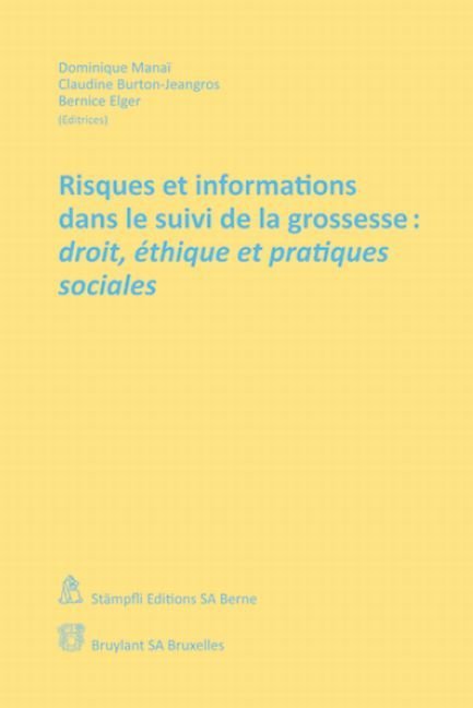 Risques et informations dans le suivi de la grossesse: droit, éthique et pratiques sociales