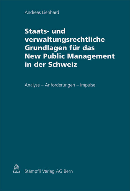 Staats- und verwaltungsrechtliche Grundlagen für das New Public Management in der Schweiz