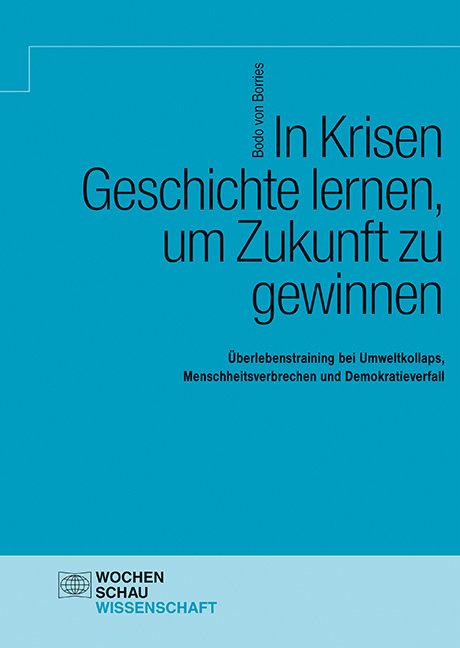 In Krisen Geschichte lernen, um Zukunft zu gewinnen