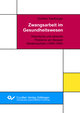 Zwangsarbeit im Gesundheitswesen. Historische und ethische Probleme am Beispiel Niedersachsen (1939-1945)