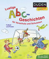 Duden Leseprofi - Lustige Abc-Geschichten für Vorschule und Schulstart