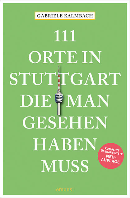 111 Orte in Stuttgart, die man gesehen haben muss