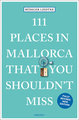 111 Places in Mallorca That You Shouldn't Miss