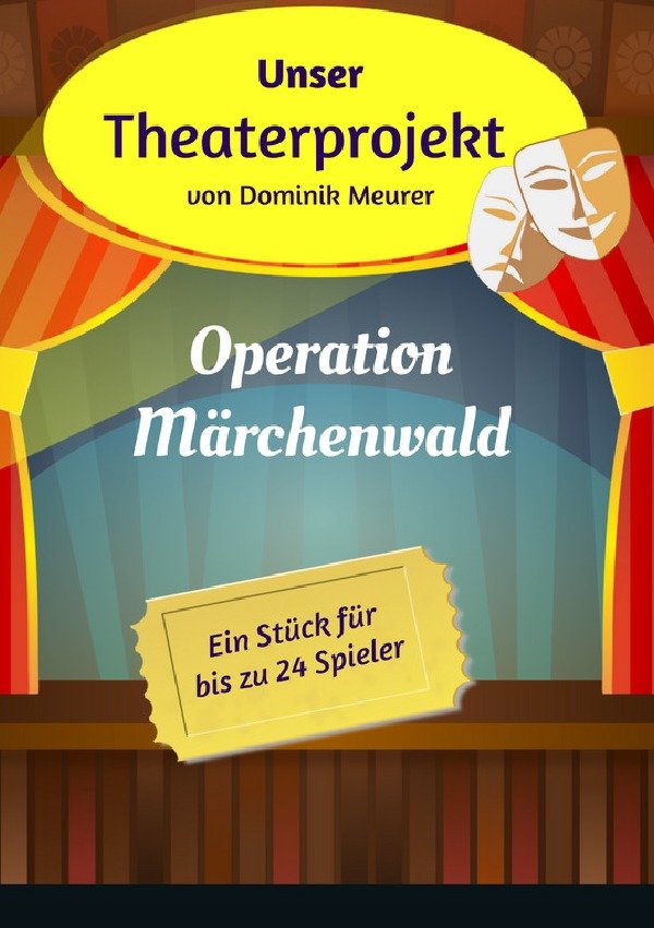 Unser Theaterprojekt, Band 1 - Operation Märchenwald