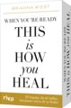 When you´re ready, this is how you heal - 55 Impulse, die dir dabei helfen, loszulassen und zu dir zu finden