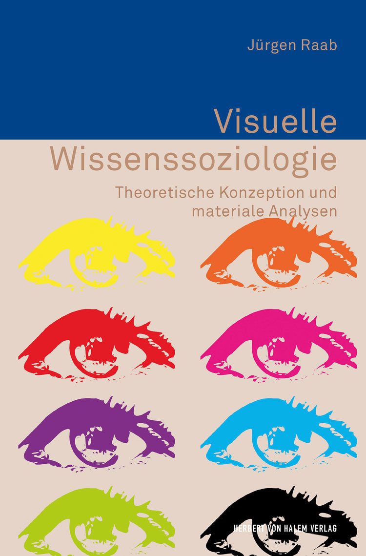 Visuelle Wissenssoziologie. Theoretische Konzeption und materiale Analysen