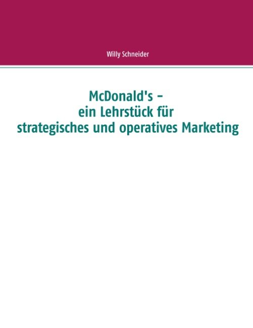 McDonald's - ein Lehrstück für strategisches und operatives Marketing