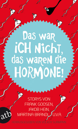 Das war ich nicht, das waren die Hormone!