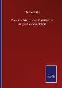 Die Geschichte des Kurfürsten August von Sachsen