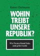 Wohin treibt unsere Republik?