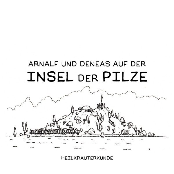 Arnalf und Deneas auf der Insel der Pilze 2: Heilkräuterkunde