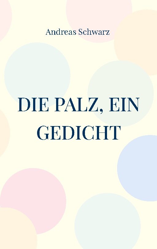 Die Palz, ein Gedicht