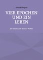 Vier Epochen und ein Leben