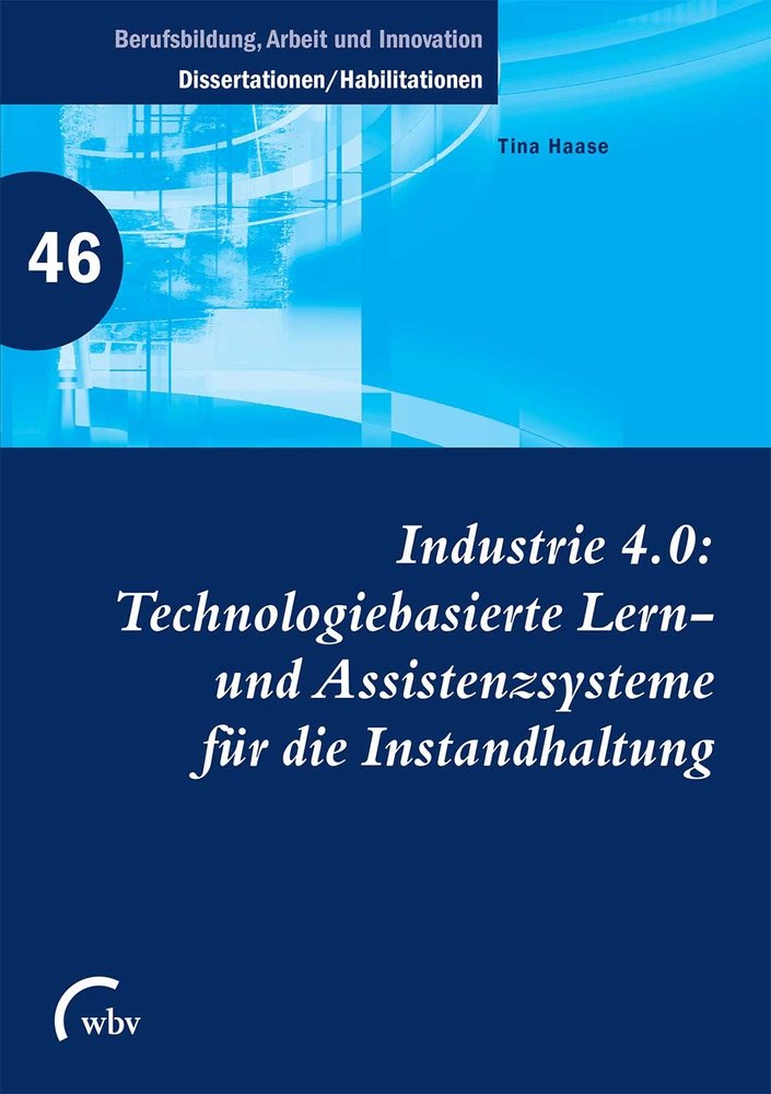 Industrie 4.0: Technologiebasierte Lern- und Assistenzsysteme für die Instandhal