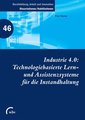 Industrie 4.0: Technologiebasierte Lern- und Assistenzsysteme für die Instandhal