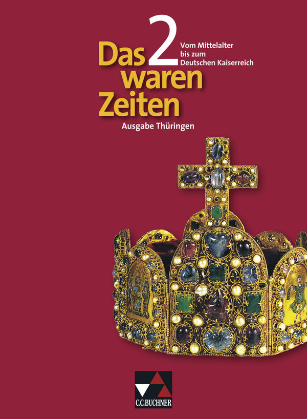 Das waren Zeiten 02. Vom Mittelalter bis zum Deutschen Kaiserreich. Gymnasium Thüringen