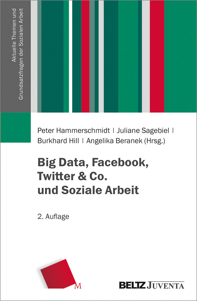 Big Data, Facebook, Twitter & Co. und Soziale Arbeit