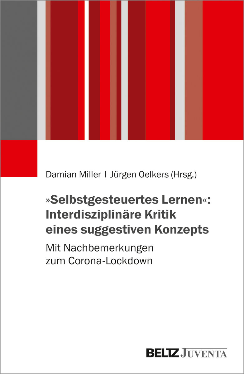 »Selbstgesteuertes Lernen«: Interdisziplinäre Kritik eines suggestiven Konzepts