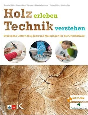 Holz erleben - Technik verstehen