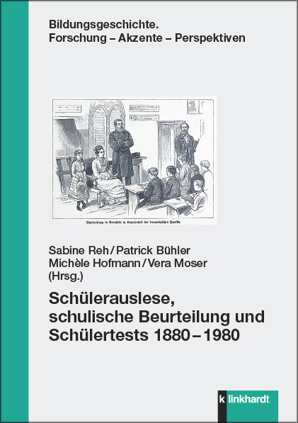 Schülerauslese, schulische Beurteilung und Schülertests 1880-1980