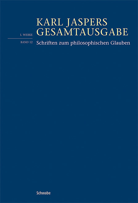 Schriften zum philosophischen Glauben - Fortsetzungswerk. Karl Jaspers Gesamtausgabe