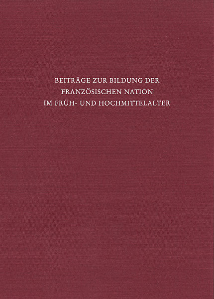 Beiträge zur Bildung der französischen Nation im Früh- und Hochmittelalter