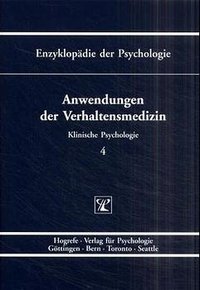 Anwendungen der Verhaltensmedizin Bd. 4 - Enzyklopädie der Psychologie D: Praxisgebiete II. Klinische Psychologie