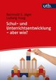 Schul- und Unterrichtsentwicklung - aber wie?